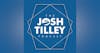 Josh Tilley Podcast