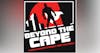 Beyond the cape: A comic podcast straight from the panels!
