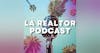The LA Realtor Podcast
