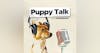 Final Puppy Talk Podcast Episode