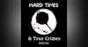 Hard Times and True Crimes