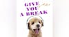 Give You A Break -Episode 2 - COLLAPSE, FLOORBOARDS, OUTHOUSE