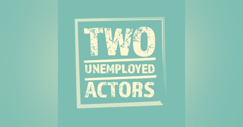 Two Unemployed Actors and Actor Damien Strouthos - Episode 98