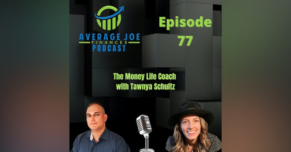 77. The Money Life Coach with Tawnya Schultz