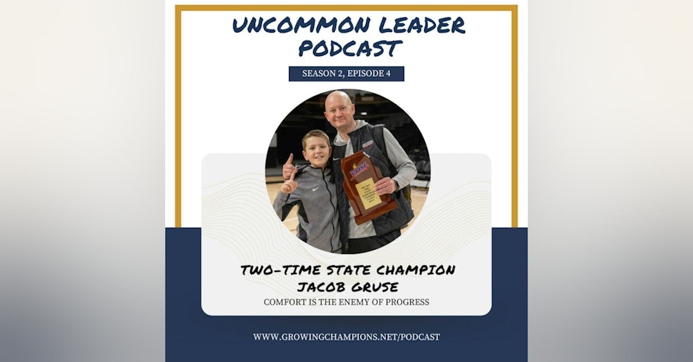 Season 2 Episode 4 - Two-time STATE CHAMPION Coach Jacob Gruse - Uncommon success