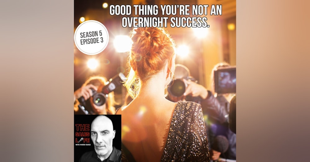 It's a good thing you're not an overnight success. | S.5 Ep. 3