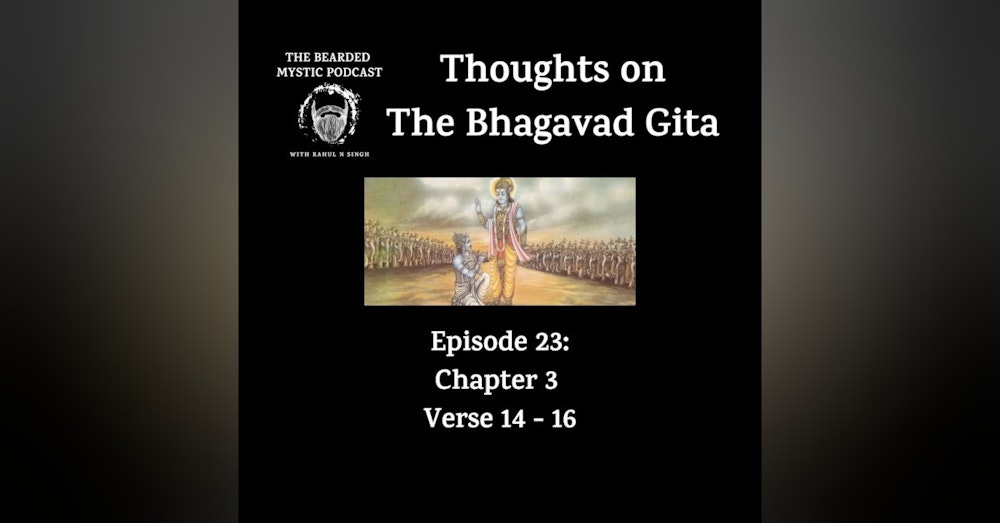 Thoughts on The Bhagavad Gita (Chapter 3: Verse 14 - Verse 16)