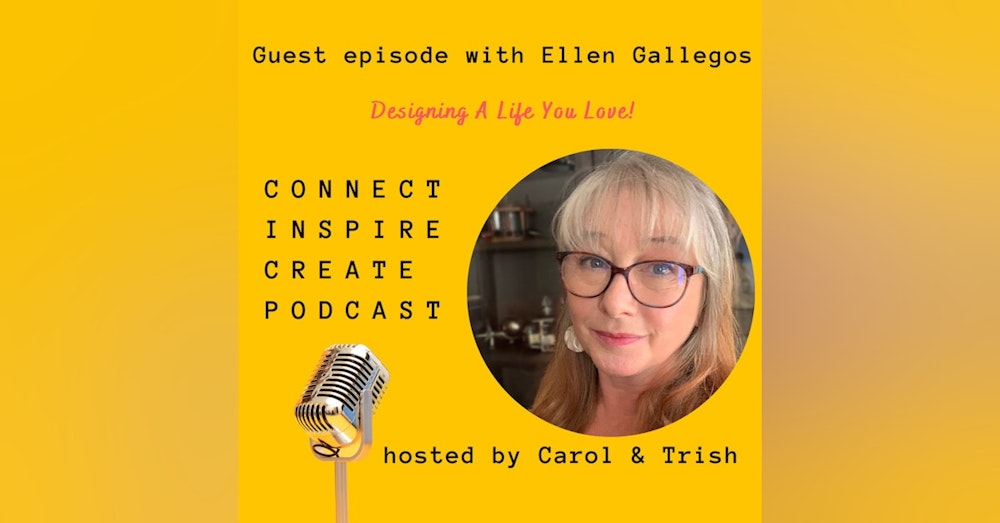 #79 Designing A Life You Love with Ellen Gallegos
