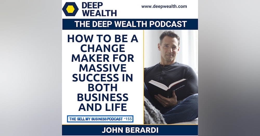 John Berardi On How To Be A Change Maker For Massive Success In Both Business And Life (#155)