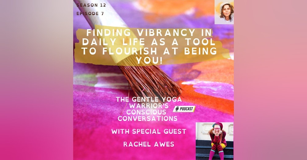 Finding Vibrancy In Daily Life As A Tool To Flourish At Being You!