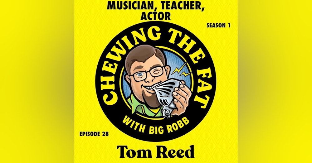 Tom Reed, Musician, Teacher, Actor