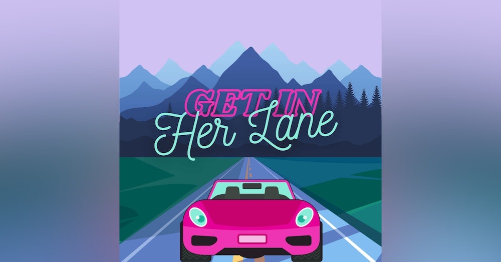 Introducing: Get in Her Lane