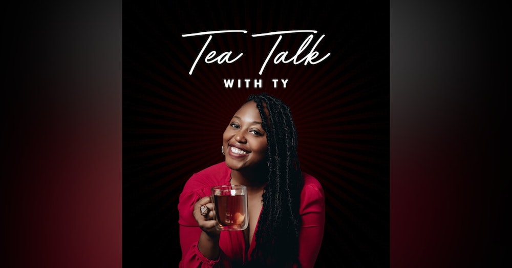 Happy 2nd Anniversary! Lessons Learned & The Future Of Tea Talk With Ty....
