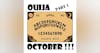 S1 E34 Ouija October - Part 1 - A Love Letter and Some Seriously Weird History!!
