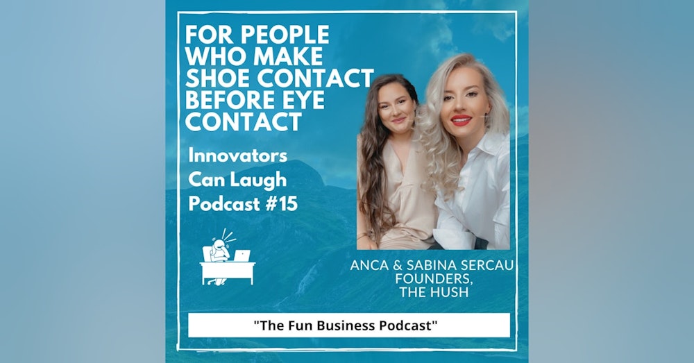 For people who make shoe contact before eye contact - The Hush w/ Anca & Sabina Sercau