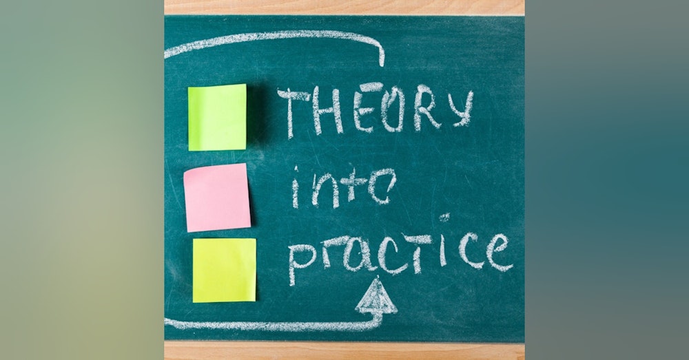 #116: From Theory to Practical Application.