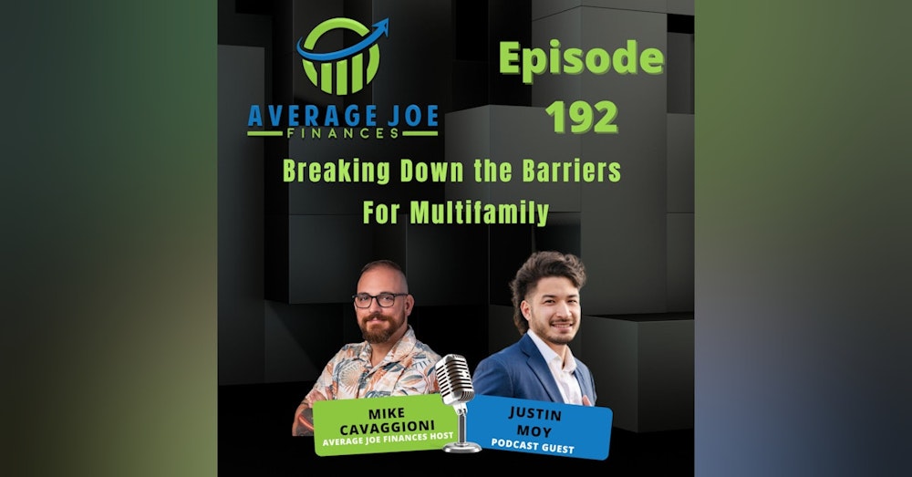 192. Breaking Down the Barriers For Multifamily with Justin Moy
