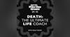 Death: The Ultimate Life Coach - Insights from a Death Doula (93)