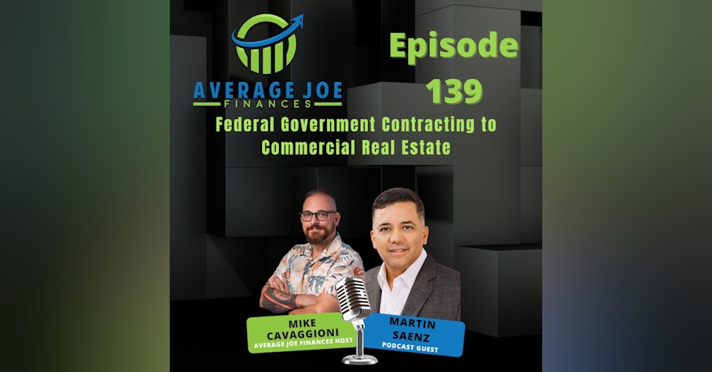 139. Federal Government Contracting to Commercial Real Estate with Martin Saenz