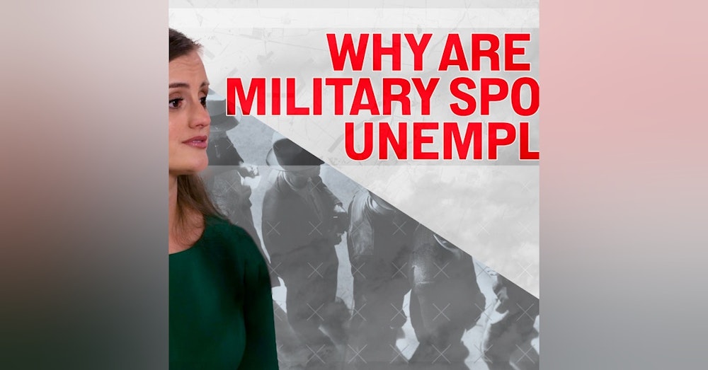 EP27: Why Are 1 in 4 Military Spouses Unemployed?
