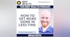 Maverick And Coach Brian Keith Shares How To Get More Done In Less Time (#261)