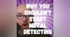 Why you Shouldn't Start Metal Detecting