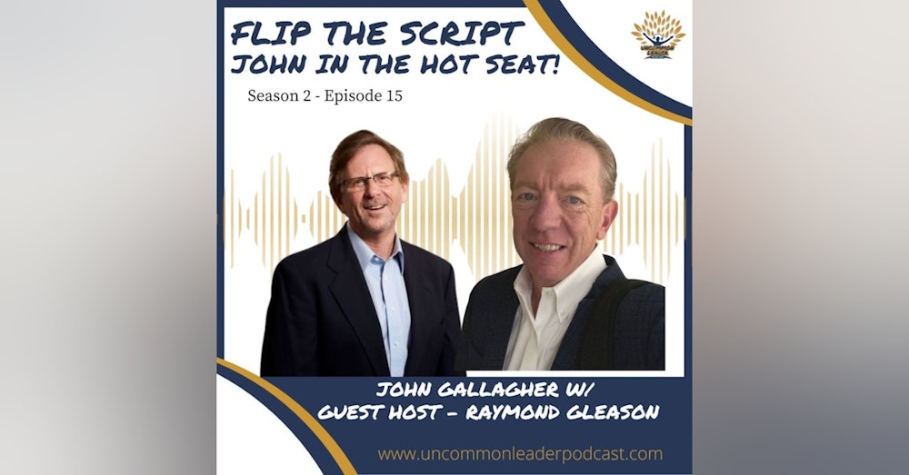 Season 2 - Episode 15 John Gallagher in the Hot Seat with Guest Host Raymond Gleason