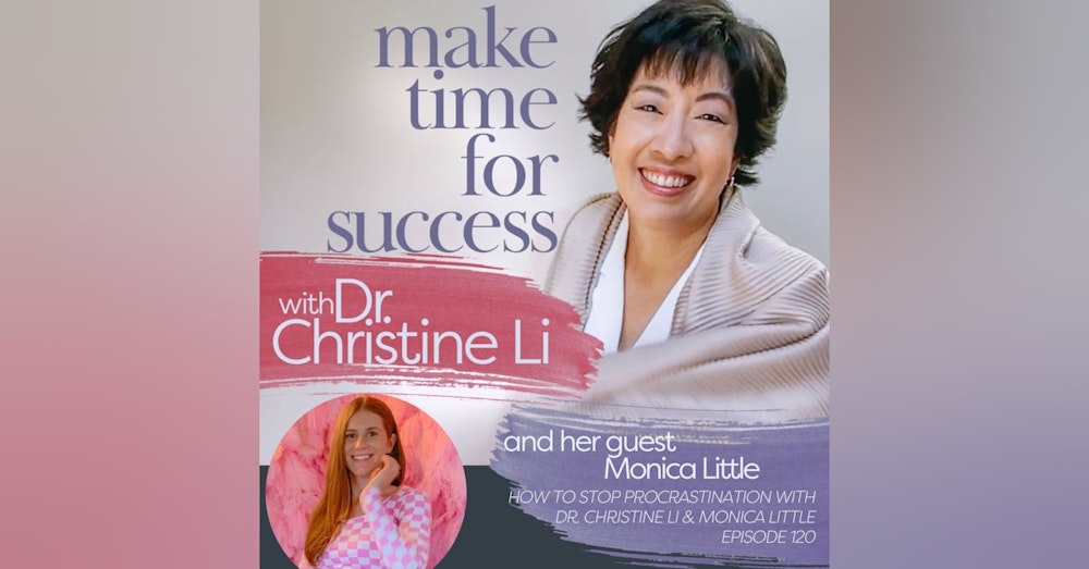 How to Stop Procrastination with Dr. Christine Li and Monica Little