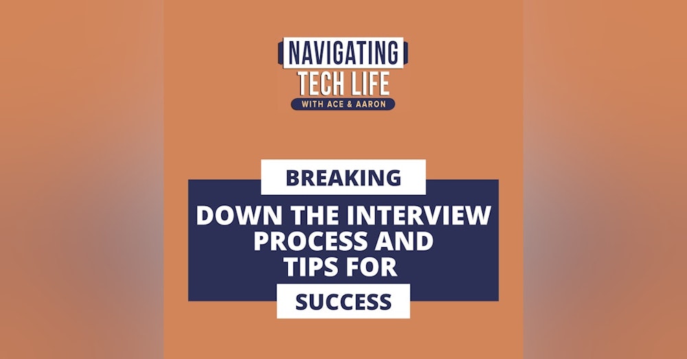 17: Breaking Down the Tech Interview Process and Tips for Success