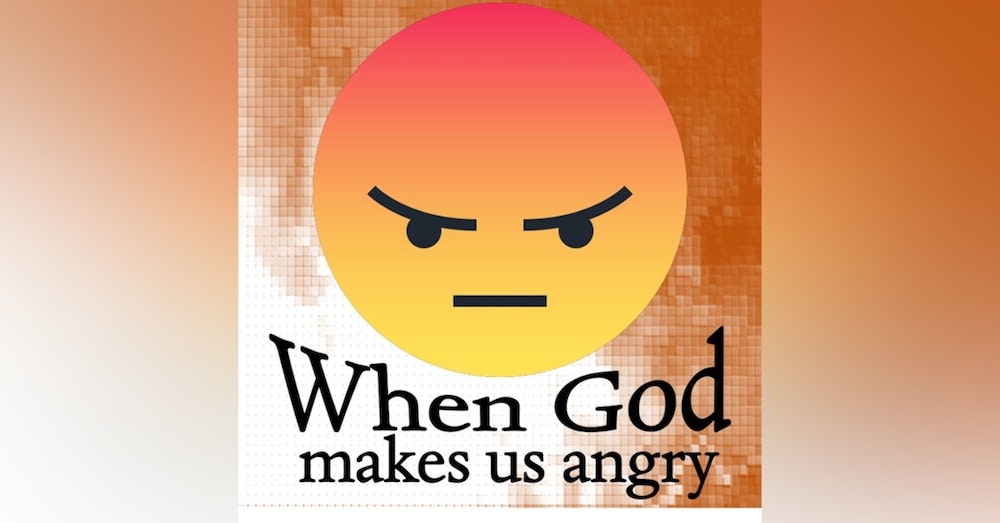 When God makes us angry