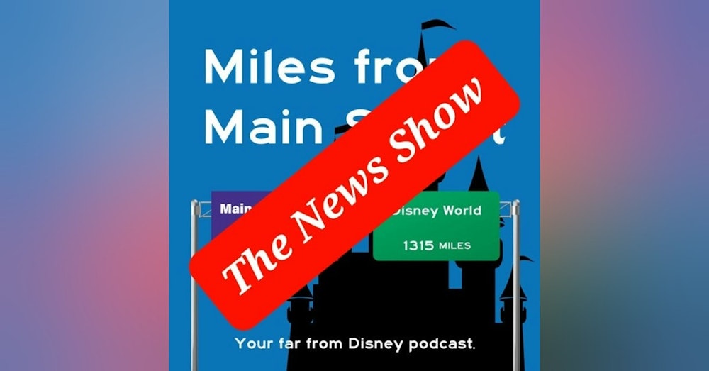Episode 4 - The Miles from Disney News Show