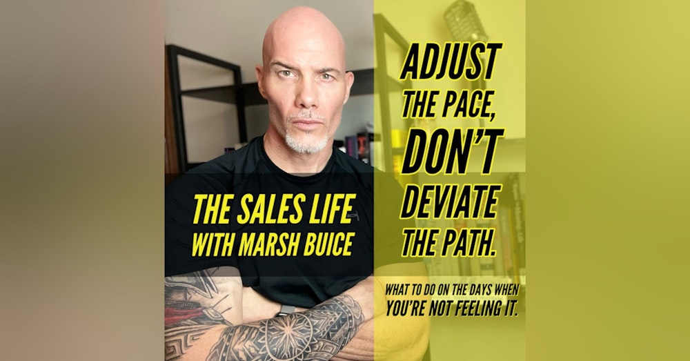S5. Ep.18 | When You Aren't Feeling It, Adjust The Pace, Don't Deviate From The Path.