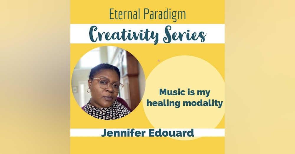 Music is my healing modality - Jennifer E