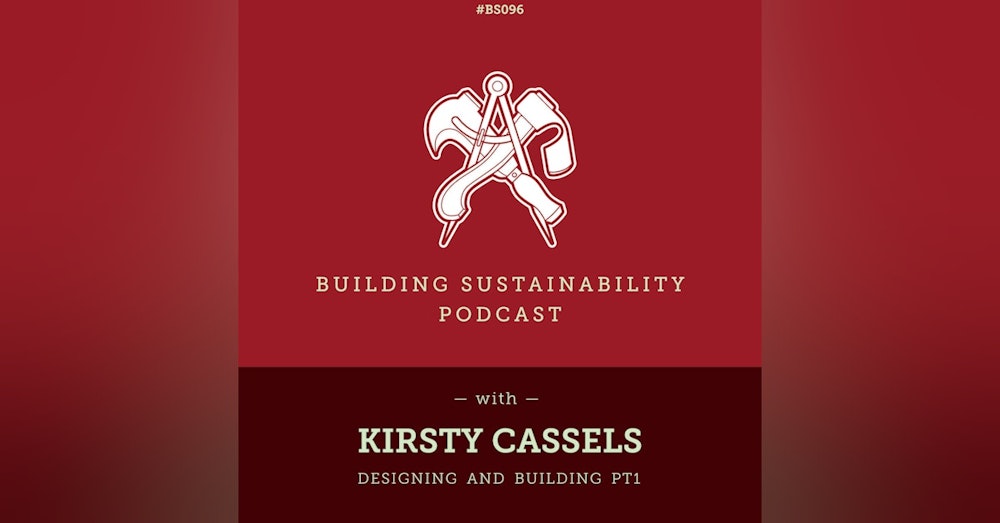 Designing and Building Pt1 - Kirsty Cassels - BS096