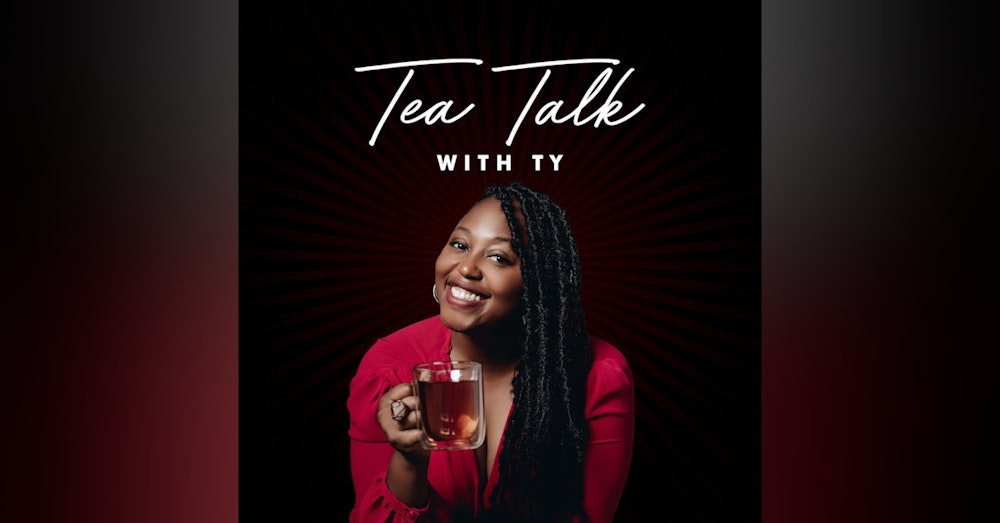 About Ty of Tea Talk With Ty