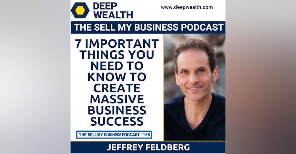 7 Important Things You Need To Know To Create Massive Business Success (#168)
