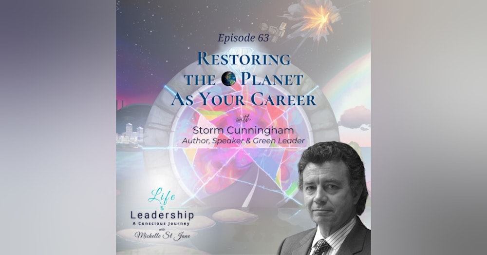 🟢 Restoring the 🌎 Planet As Your Career 🟢 |  Storm Cunningham