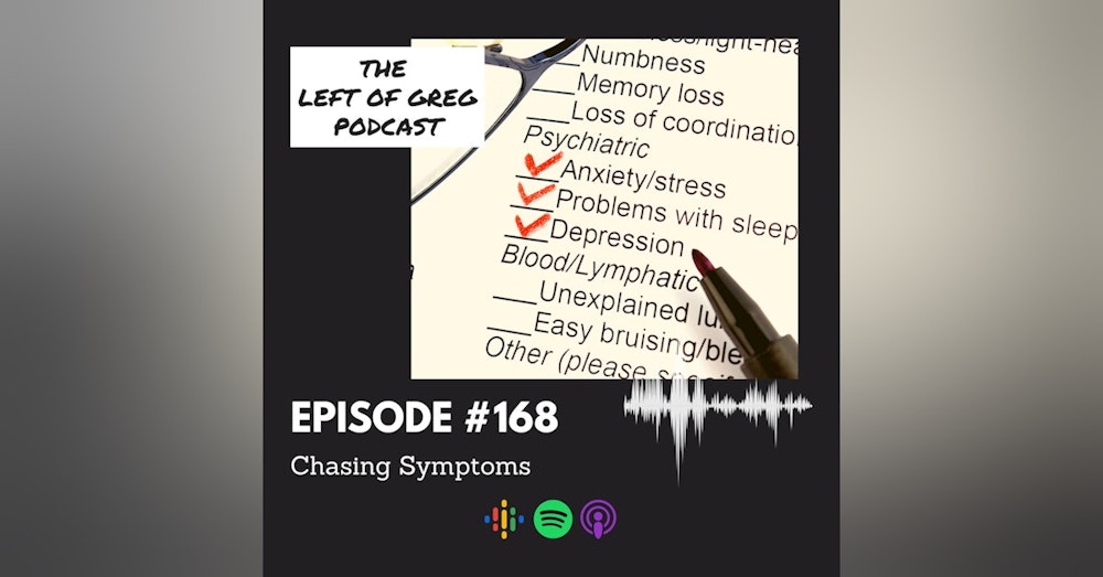 #168: Chasing Symptoms