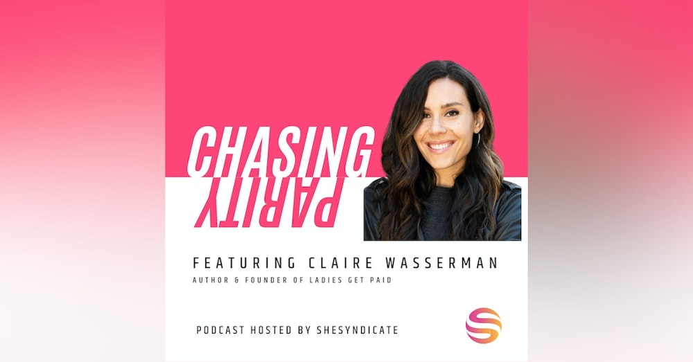 On Negotiating, Amplifying Your Voice and Leveling Up Your Career with Claire Wasserman