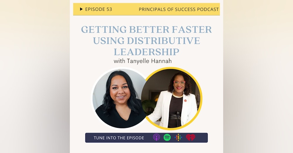 53: Getting Better Faster using Distributive Leadership with Tanyelle Hannah