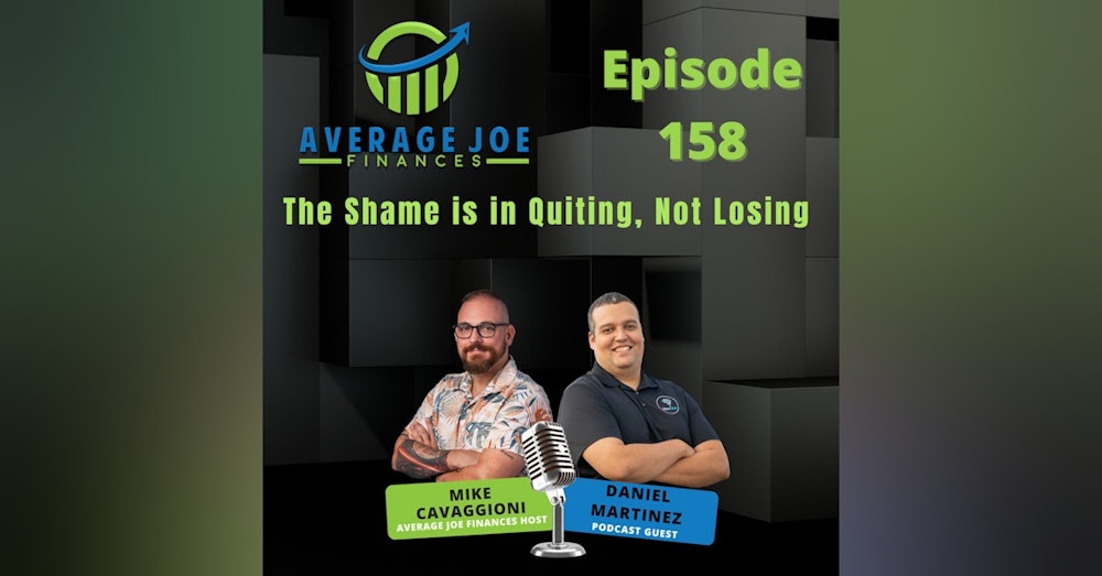 158. The Shame is in Quiting, Not Losing with Daniel Martinez
