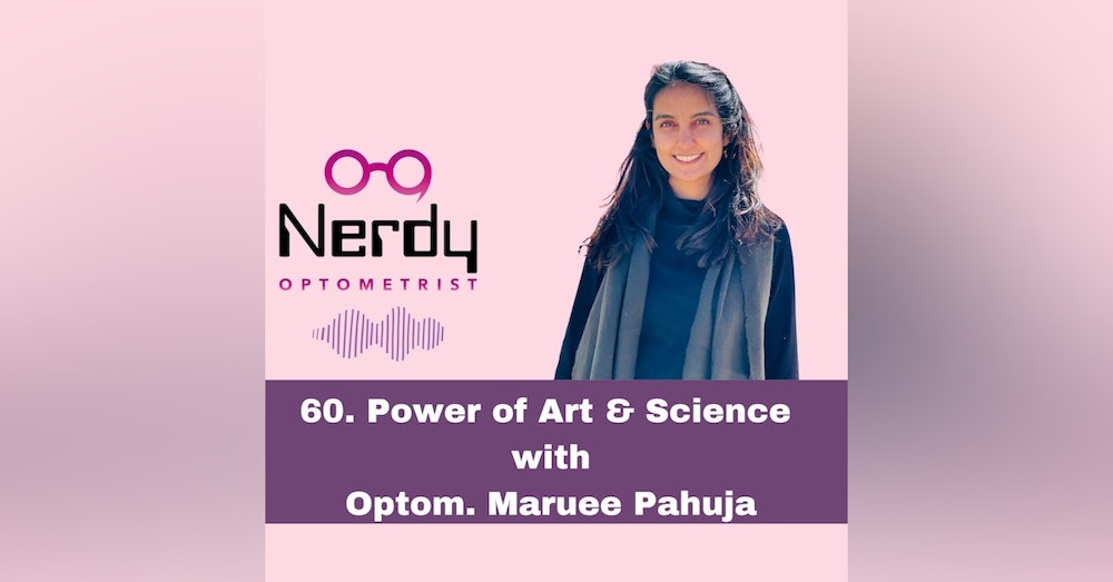 60. Power of Art & Science with Optom. Maruee Pahuja