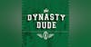 The Dynasty Dude