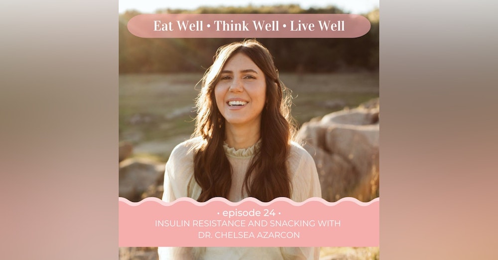 Insulin Resistance and Snacking with Dr. Chelsea Azarcon [Ep. 24]