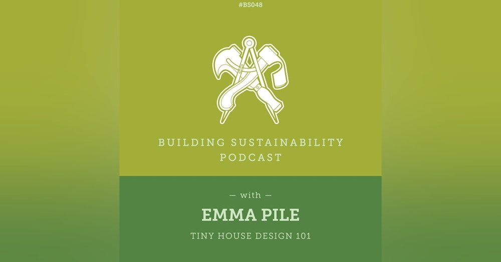 Tiny House Design 101 - Emma Pile - BS048