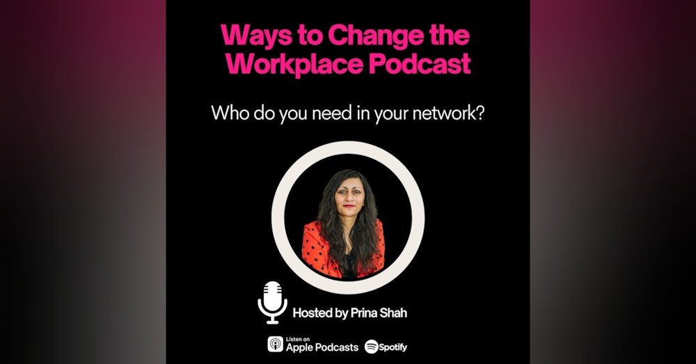 61. Who do you need in your professional network? With Prina Shah