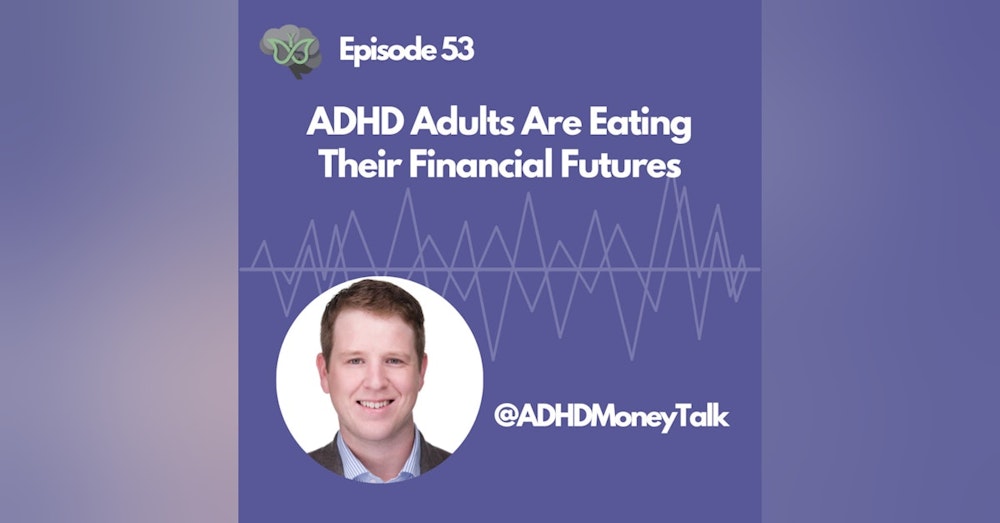 How ADHD Adults Can Stop Eating Their Financial Futures