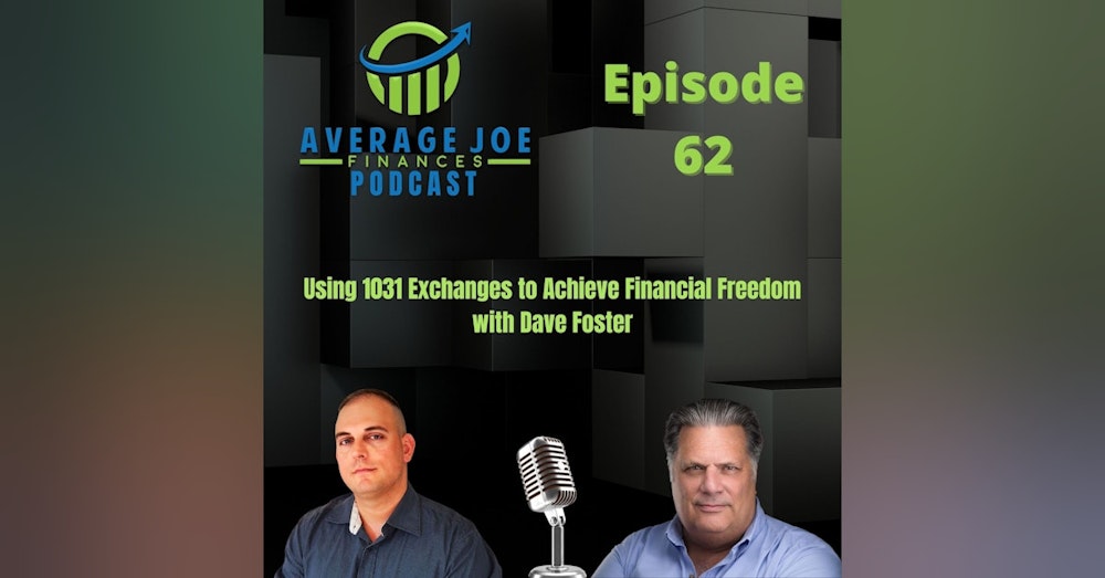 62. Using 1031 Exchanges to Achieve Financial Freedom with Dave Foster