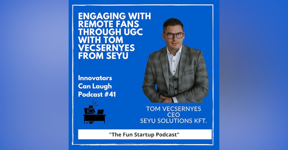 Engaging with Remote Fans through UGC with Tom Vecsernyes from Seyu