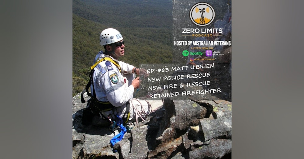 Ep. 83 Matt U'Brien former NSW Police Rescue / NSW Fire & Rescue Retained Firefighter